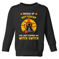 Buckle Up Buttercup You Just Flipped My Switch Toddler Sweatshirt