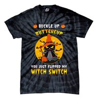Buckle Up Buttercup You Just Flipped My Switch Tie-Dye T-Shirt