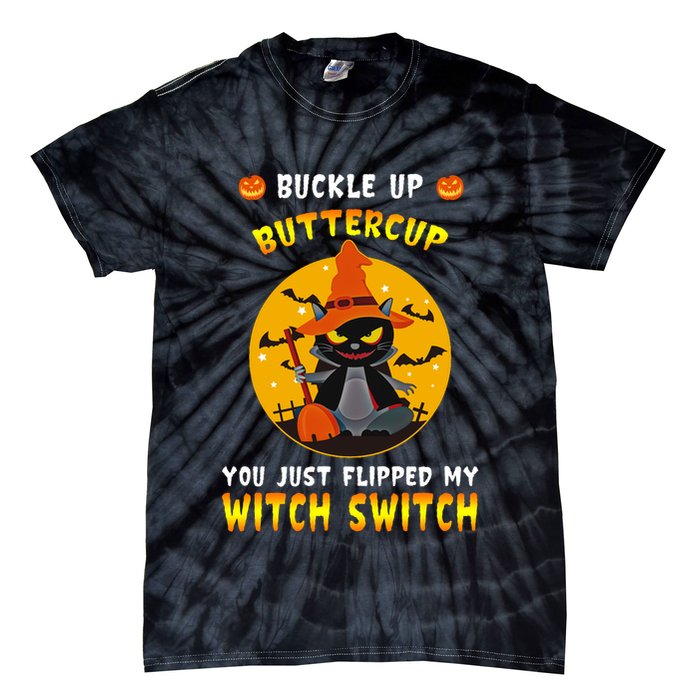 Buckle Up Buttercup You Just Flipped My Switch Tie-Dye T-Shirt