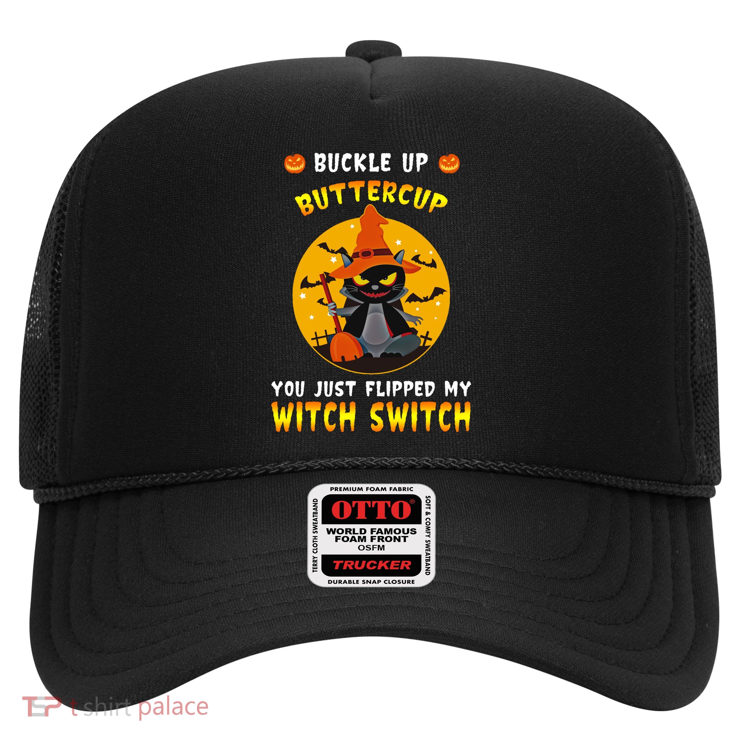 Buckle Up Buttercup You Just Flipped My Switch Trucker Hat