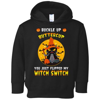 Buckle Up Buttercup You Just Flipped My Switch Toddler Hoodie