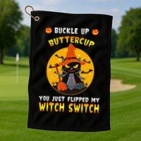 Buckle Up Buttercup You Just Flipped My Switch Golf Towel