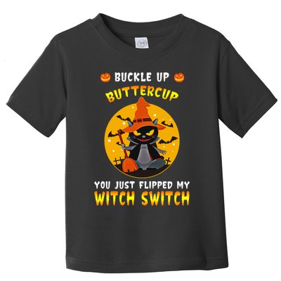 Buckle Up Buttercup You Just Flipped My Switch Toddler T-Shirt