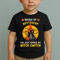 Buckle Up Buttercup You Just Flipped My Switch Toddler T-Shirt