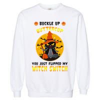 Buckle Up Buttercup You Just Flipped My Switch Garment-Dyed Sweatshirt