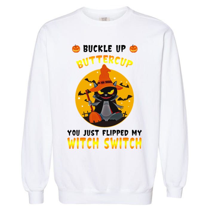 Buckle Up Buttercup You Just Flipped My Switch Garment-Dyed Sweatshirt