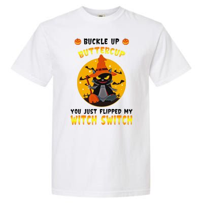 Buckle Up Buttercup You Just Flipped My Switch Garment-Dyed Heavyweight T-Shirt