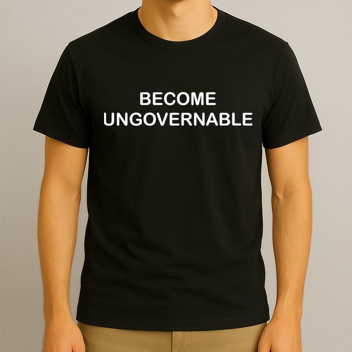 Become Ungovernable T-Shirt