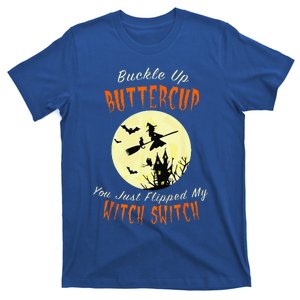 Buckle Up Buttercup You Just Flipped My Witch Switch T-Shirt