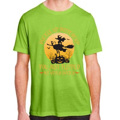 Buckle Up Buttercup You Just Flipped My Witch Switch Gift Adult ChromaSoft Performance T-Shirt