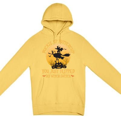 Buckle Up Buttercup You Just Flipped My Witch Switch Gift Premium Pullover Hoodie