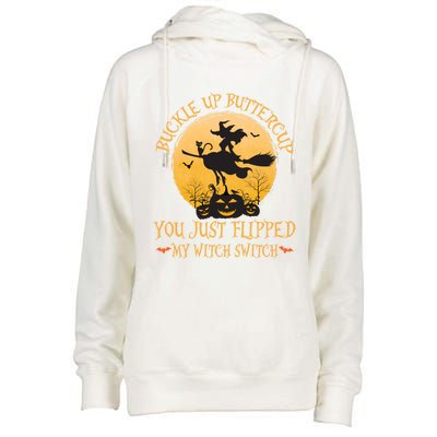 Buckle Up Buttercup You Just Flipped My Witch Switch Gift Womens Funnel Neck Pullover Hood