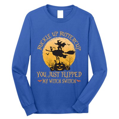 Buckle Up Buttercup You Just Flipped My Witch Switch Gift Long Sleeve Shirt