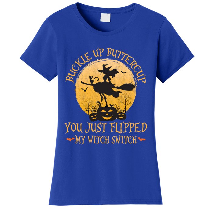 Buckle Up Buttercup You Just Flipped My Witch Switch Gift Women's T-Shirt