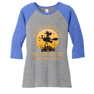 Buckle Up Buttercup You Just Flipped My Witch Switch Gift Women's Tri-Blend 3/4-Sleeve Raglan Shirt