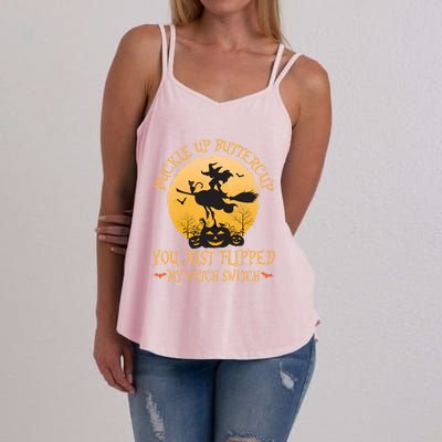 Buckle Up Buttercup You Just Flipped My Witch Switch Gift Women's Strappy Tank