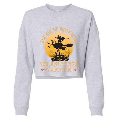 Buckle Up Buttercup You Just Flipped My Witch Switch Gift Cropped Pullover Crew