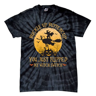 Buckle Up Buttercup You Just Flipped My Witch Halloween Tie-Dye T-Shirt