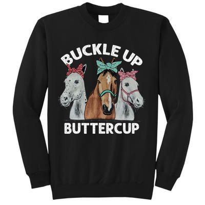Buckle Up Buttercup Horses Sweatshirt