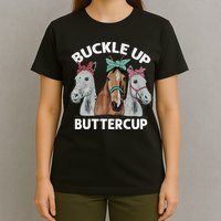 Buckle Up Buttercup Horses T-Shirt