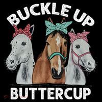 Buckle Up Buttercup Horses T-Shirt