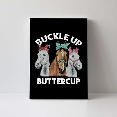 Buckle Up Buttercup Horses Canvas