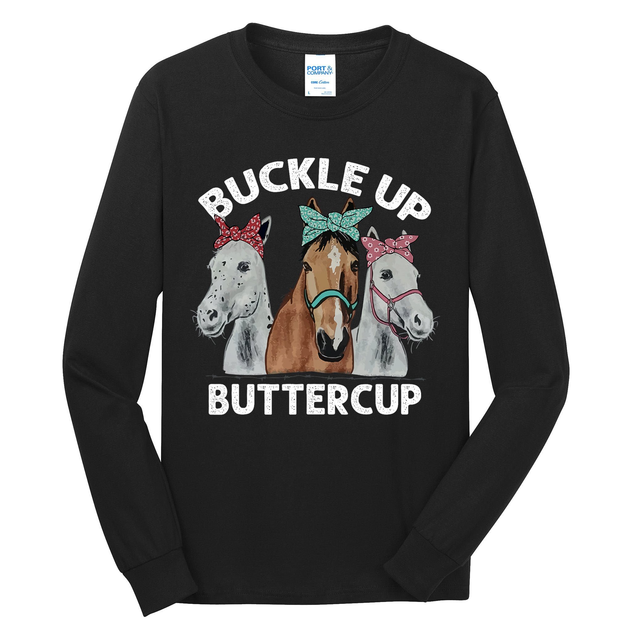 Buckle Up Buttercup Horses Tall Long Sleeve T-Shirt