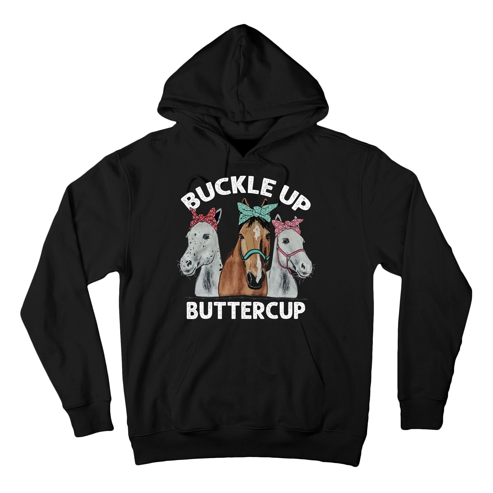Buckle Up Buttercup Horses Tall Hoodie