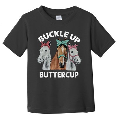 Buckle Up Buttercup Horses Toddler T-Shirt
