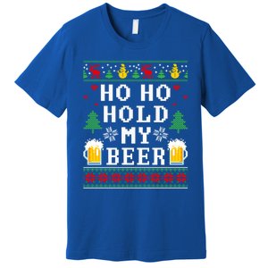 Beer Ugly Christmas Ho Ho Hold My Beer Ing Great Gift Premium T-Shirt