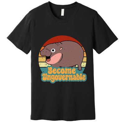 Become Ungovernable Cute Baby Hippo Moo Deng Funny Saying Premium T-Shirt