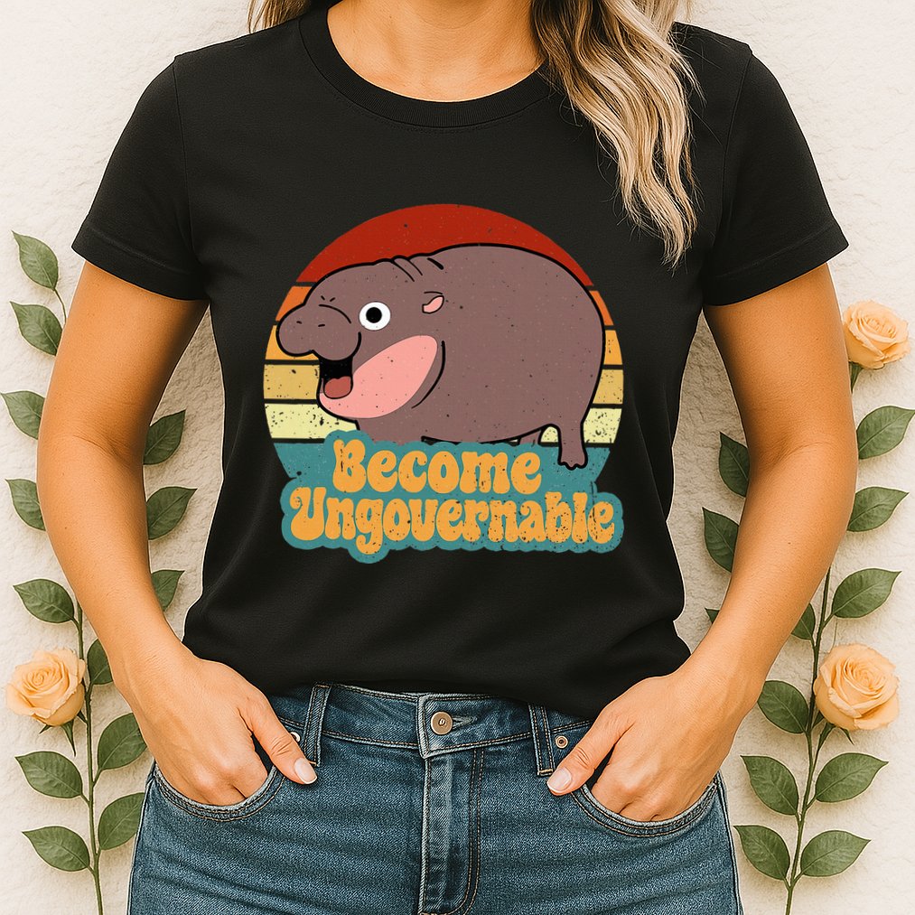 Become Ungovernable Cute Baby Hippo Moo Deng Funny Saying Womens T-Shirt