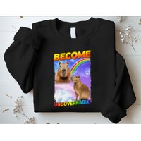 Become Ungovernable Capybara Capibara Pop Culture Sweatshirt