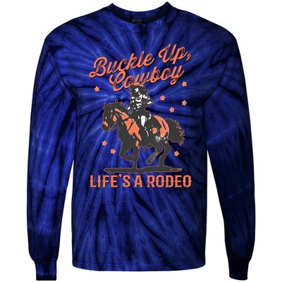 Buckle Up Cowboy LifeS A Rodeo Tie-Dye Long Sleeve Shirt