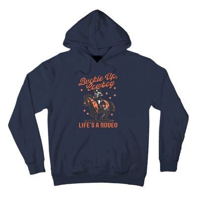 Buckle Up Cowboy LifeS A Rodeo Tall Hoodie