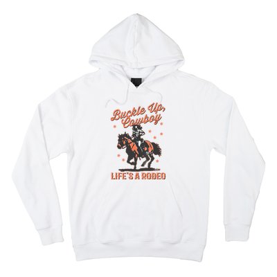 Buckle Up Cowboy LifeS A Rodeo Hoodie