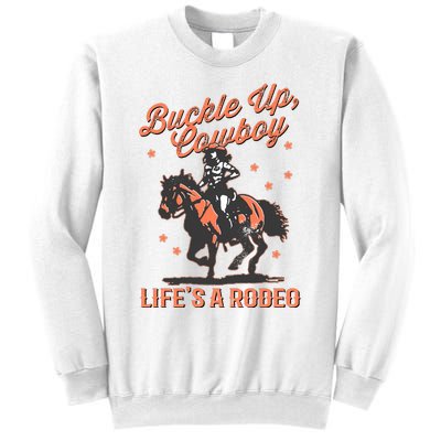 Buckle Up Cowboy LifeS A Rodeo Sweatshirt