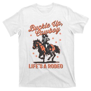 Buckle Up Cowboy LifeS A Rodeo T-Shirt