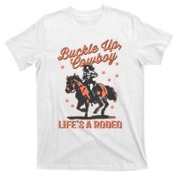 Buckle Up Cowboy LifeS A Rodeo T-Shirt