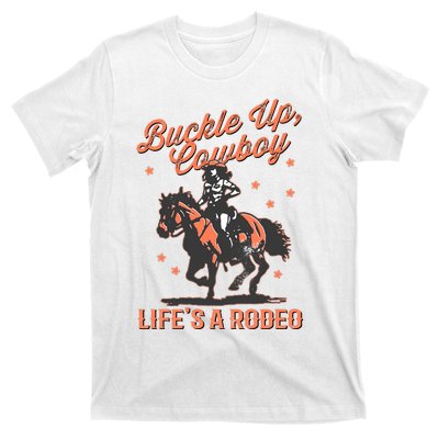 Buckle Up Cowboy LifeS A Rodeo T-Shirt