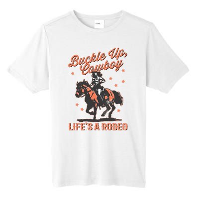 Buckle Up Cowboy LifeS A Rodeo Tall Fusion ChromaSoft Performance T-Shirt