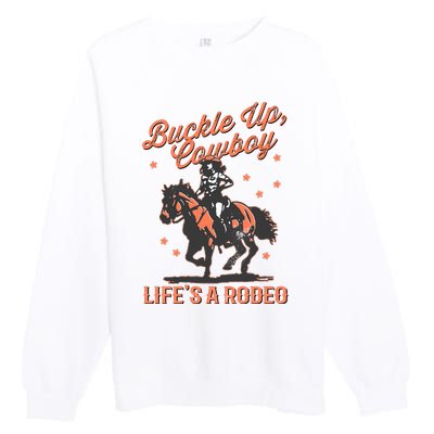 Buckle Up Cowboy LifeS A Rodeo Premium Crewneck Sweatshirt