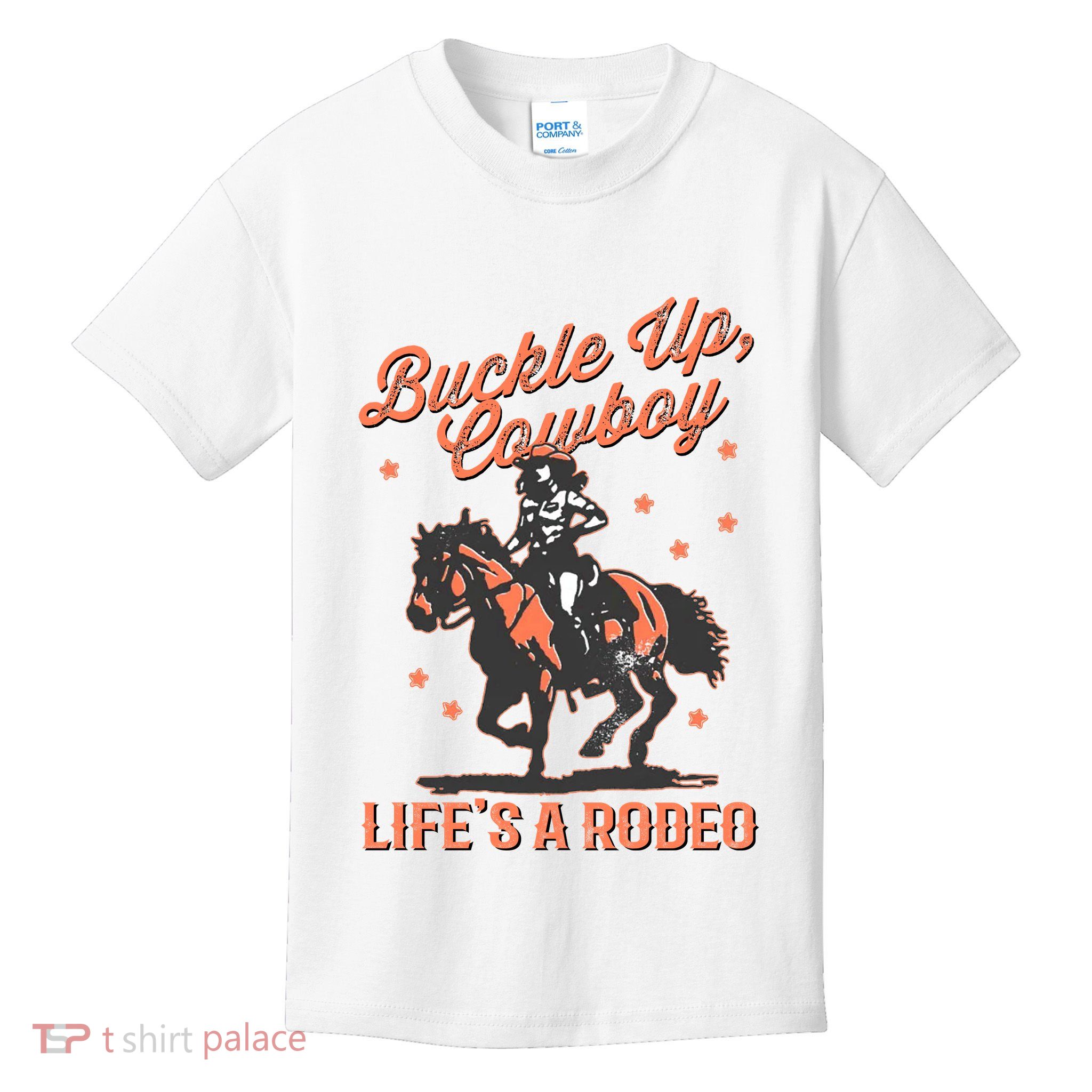 Buckle Up Cowboy LifeS A Rodeo Kids T-Shirt