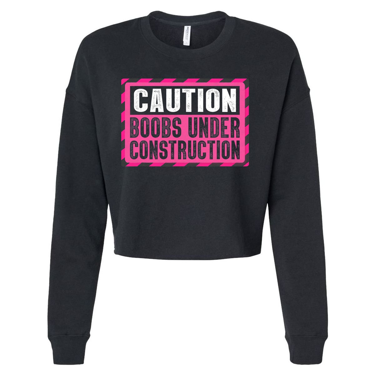 Boobs Under Construction Mastectomy Breast Cancer Warrior Cropped Pullover Crew