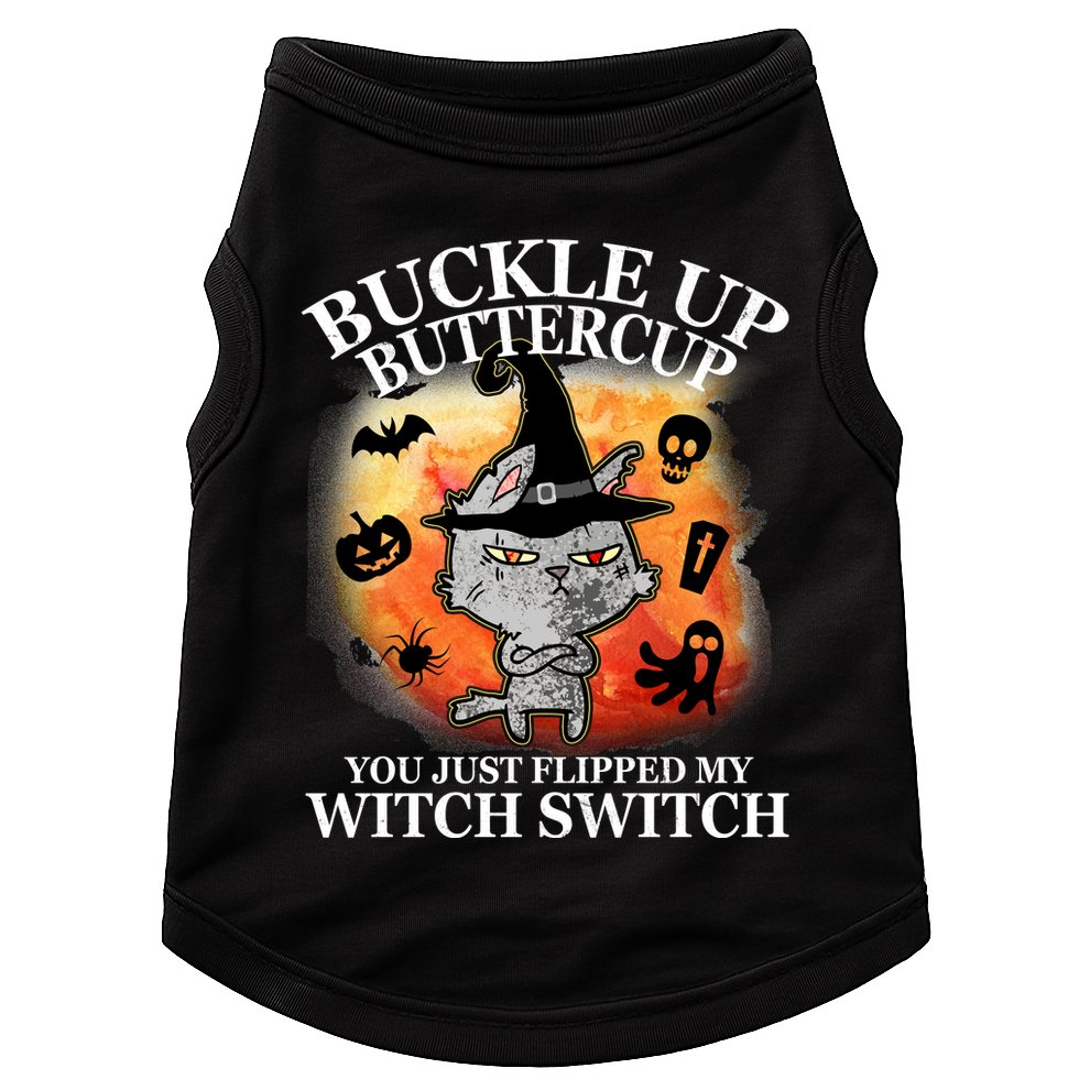 Buckle Up Buttercup You Just Flipped My Witch Switch Halloween Cat Doggie Tank