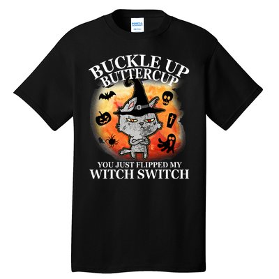 Buckle Up Buttercup You Just Flipped My Witch Switch Halloween Cat Tall T-Shirt