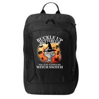 Buckle Up Buttercup You Just Flipped My Witch Switch Halloween Cat City Backpack