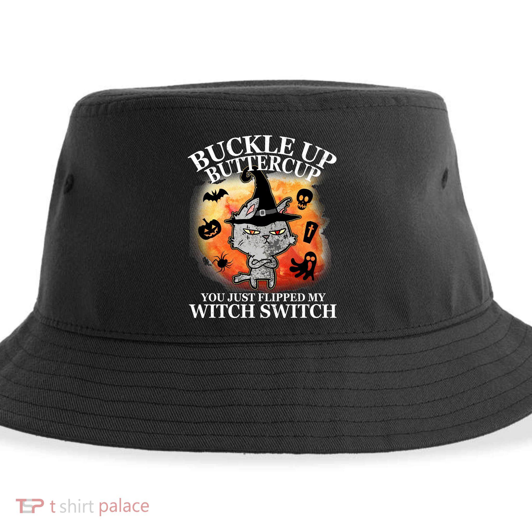Buckle Up Buttercup You Just Flipped My Witch Switch Halloween Cat Sustainable Bucket Hat