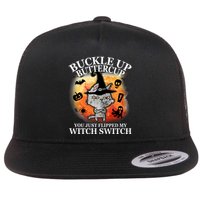 Buckle Up Buttercup You Just Flipped My Witch Switch Halloween Cat Flat Bill Trucker Hat