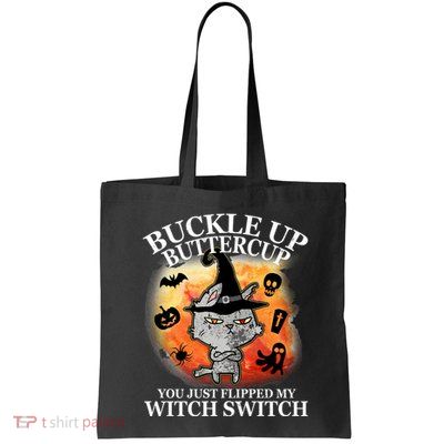 Buckle Up Buttercup You Just Flipped My Witch Switch Halloween Cat Bag